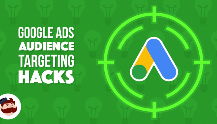 4 Google Ads Targeting Hacks to Slash CPCs in 2019