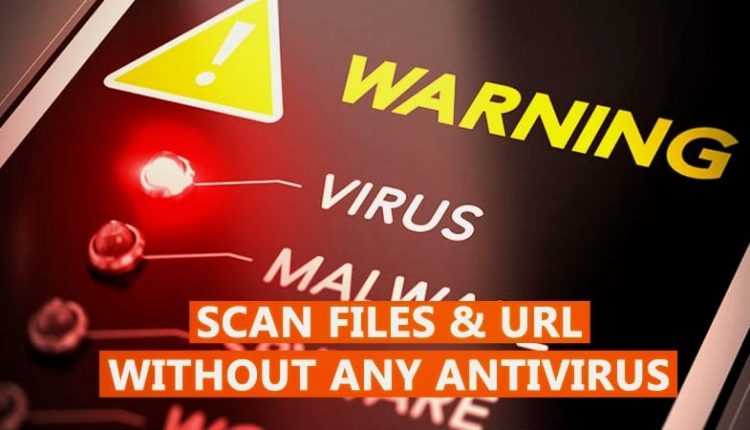 How To Scan Files & Url Without Any Antivirus Installed