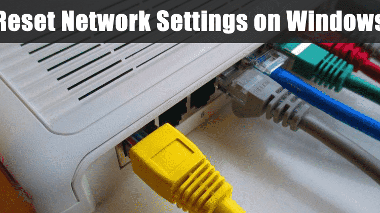 How to Completely Reset Network Settings on Windows 10