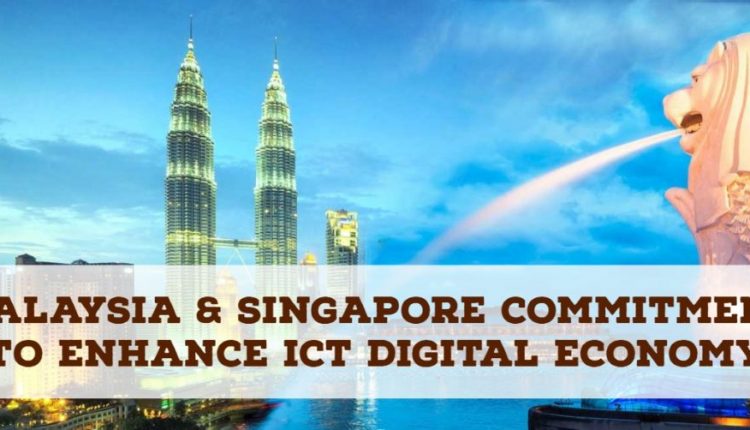 Malaysia & Singapore commitment to enhance ICT digital economy