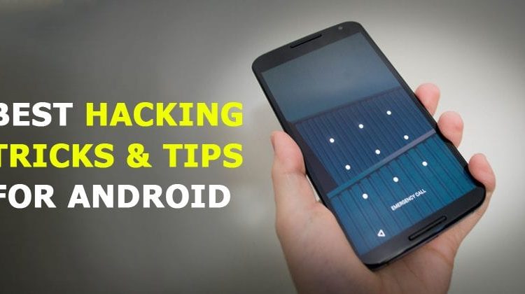 Top 20 Best Hacking Tricks and Tips For Android