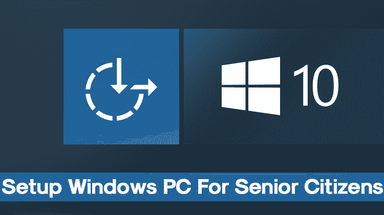 How to Setup Windows PC For Senior Citizens
