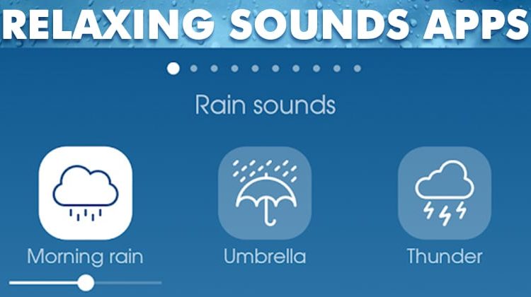 5 Best Relaxing Sounds Apps For Android