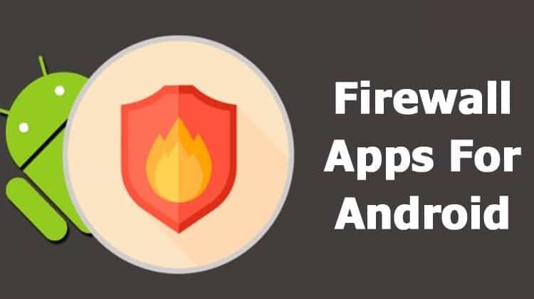 Top 15 Best Firewall Apps For Android 2019