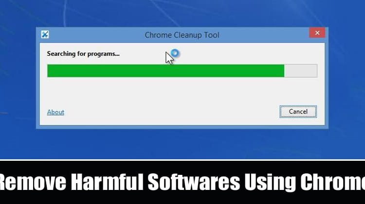 How To Find and Remove Harmful Software Using Google Chrome