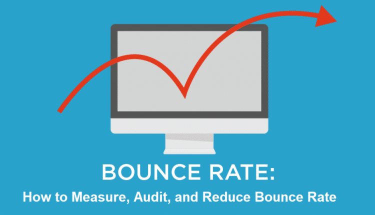 What is Bounce Rate? How to Measure, Audit, and Reduce Bounce Rate