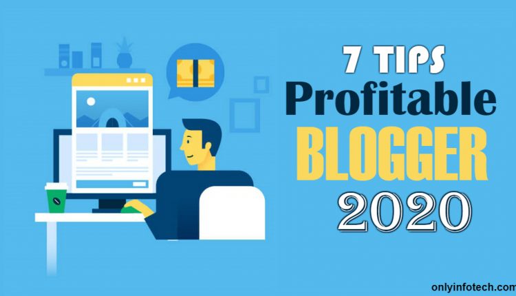 7 Tips To Be a Profitable Blogger in 2020