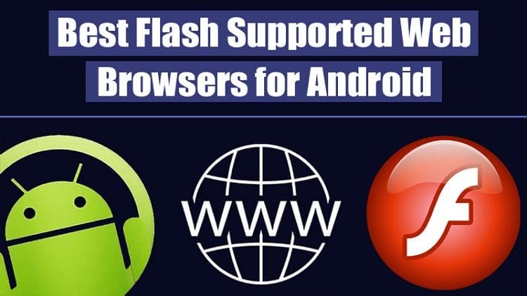 5 Best Flash Supported Web Browsers for Android