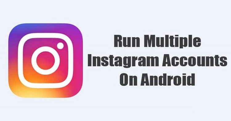 كيفية تشغيل متعددة Instagram الحسابات على Android في 2020 1