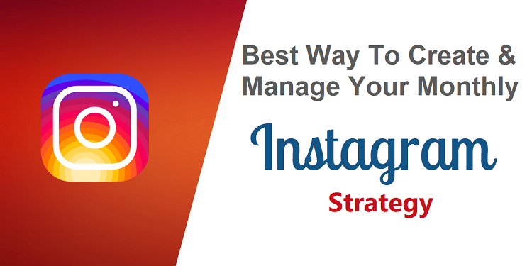 Best Way To Create & Manage Your Monthly Instagram Strategy