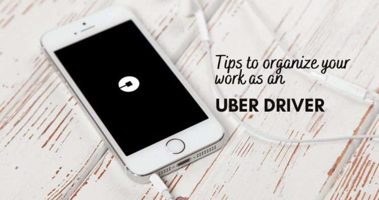 Tips to Organize Your Work As An Uber Driver